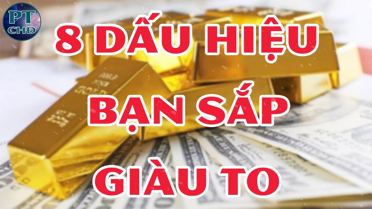 8 Dấu Hiệu Bạn Sắp Gi&agrave;u To | Phong Thuỷ Ho&agrave;ng Đạo