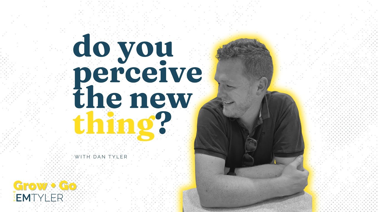 Grow + Go | Looking Ahead with Hope with Dan Tyler (pt.2)