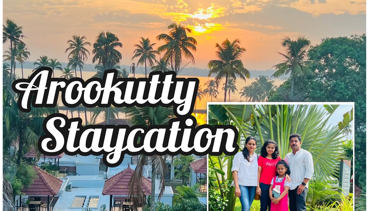 Holiday at Arookutty | കായലോരത്ത്  ഒരു  ദിനം | Best Staycation Spot 
