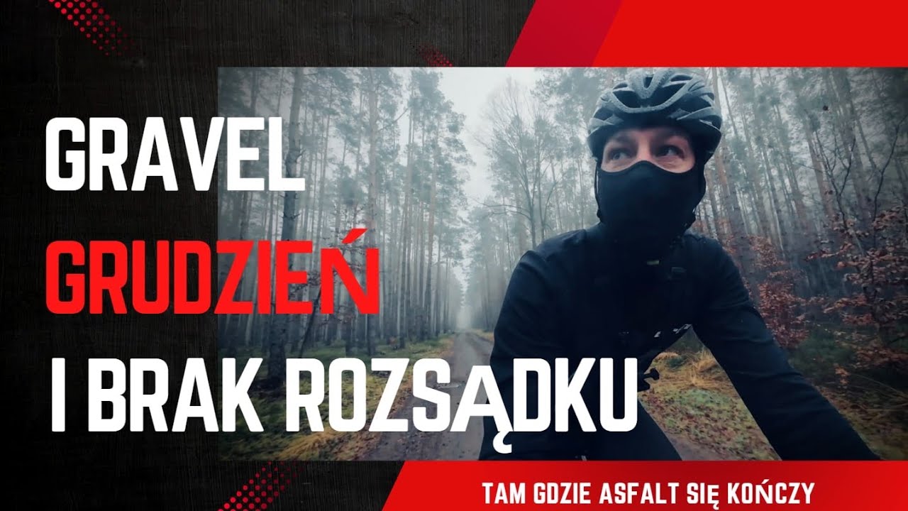 Gravel, grudzień i brak rozsądku - tam gdzie kończy się asfalt