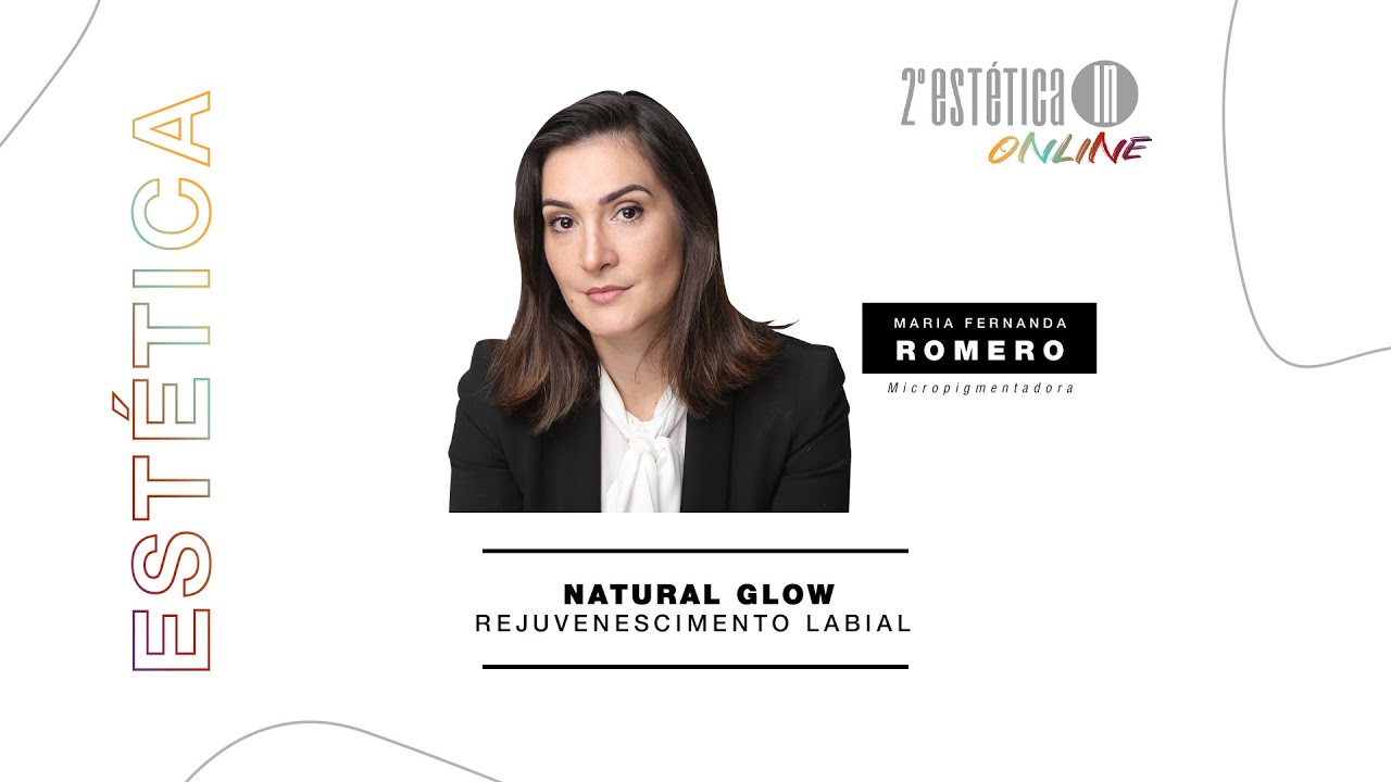 Natural Glow - Rejuvenescimento Labial com Maria Fernando Romero