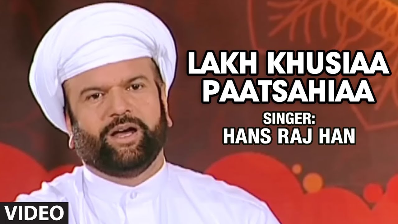 Hans Raj Hans - Lakh Khusiaa Paatsahiaa - Koi Aan Milavai
