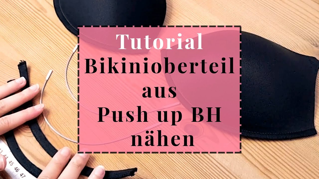 Wie du aus einem Push up BH ein Bikinioberteil zauberst I Teil 1 Vorbereitung