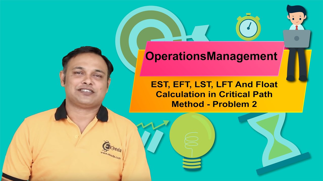 EST, EFT, LST, LFT And Float Calculation in Critical Path Method - Problem 2 - Operations Management