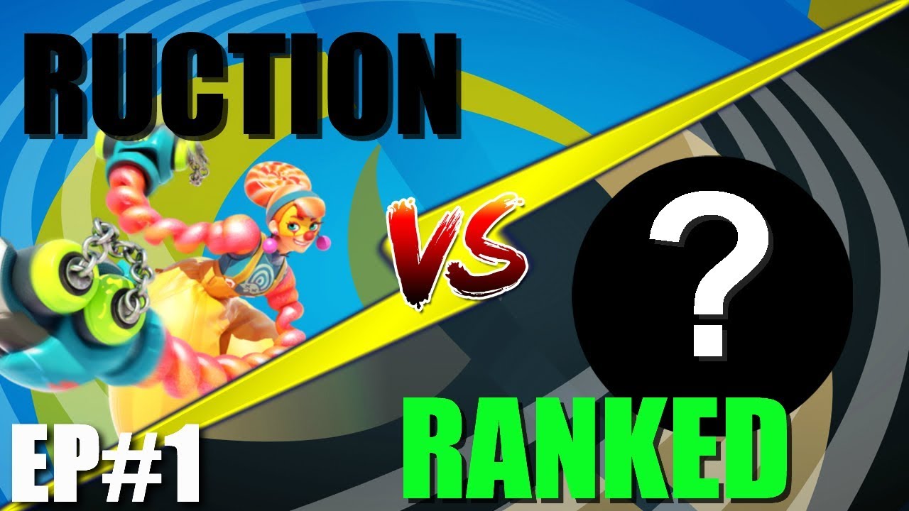 ARMS: Ruction vs Ranked Episode #1