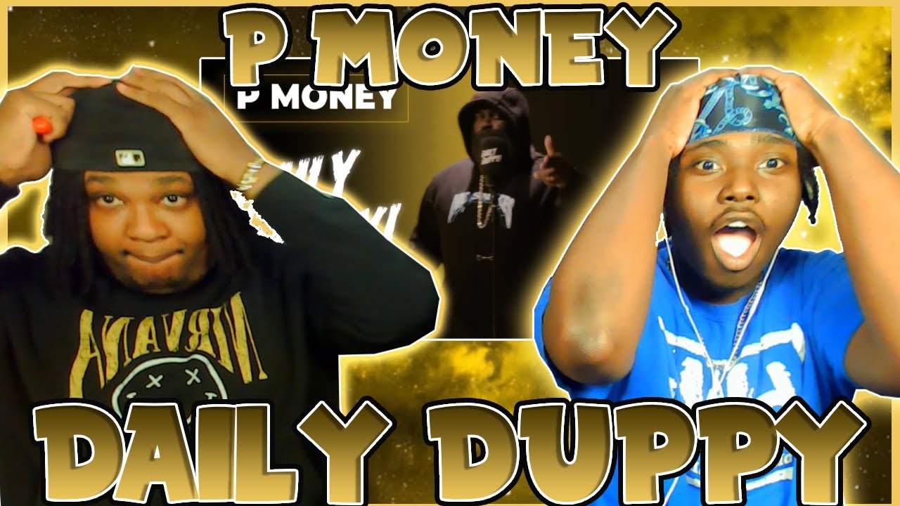 WHOA P MONEY IS FIRE!!! Bloodline Reacts to P Money - Daily Duppy