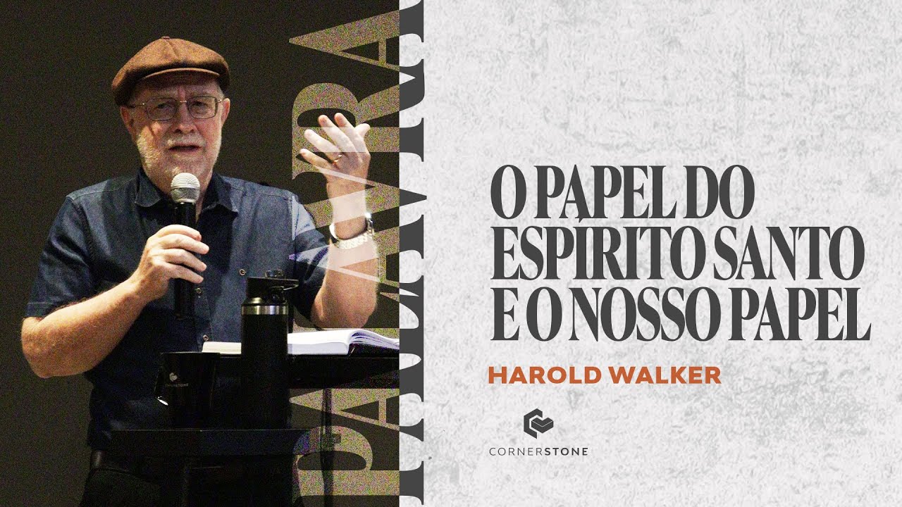 O PAPEL DO ESPÍRITO SANTO E O NOSSO PAPEL - Harold Walker