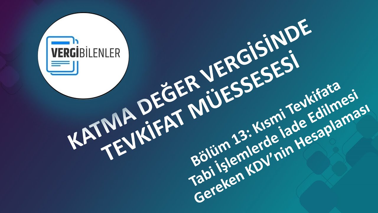 KDV TEVKİFATI BÖLÜM 13: Kısmi Tevkifata Tabi İşlemlerde İade Edilmesi Gereken KDV’nin Hesaplaması
