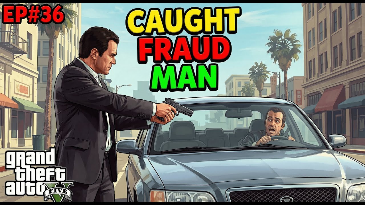 I CAUGHT THE FRAUD MAN | GTA V | EP#36