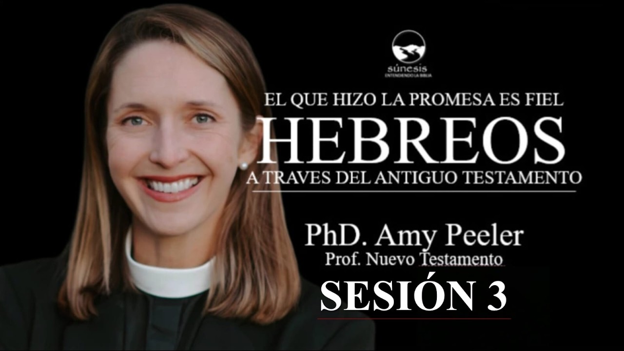 Hebreos - PhD Amy Peeler - Sesión 3