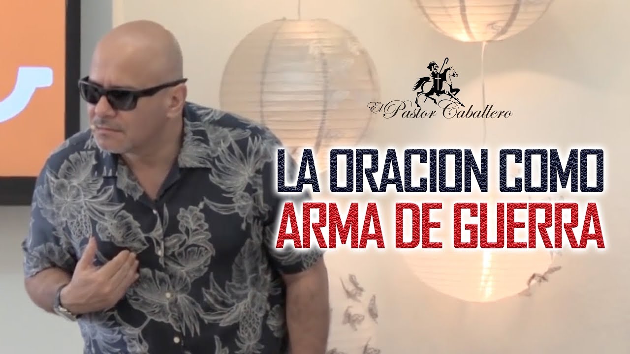 Predicas Cristianas | La Oración el arma para destruir los dardos de fuego | Pastor Caballero