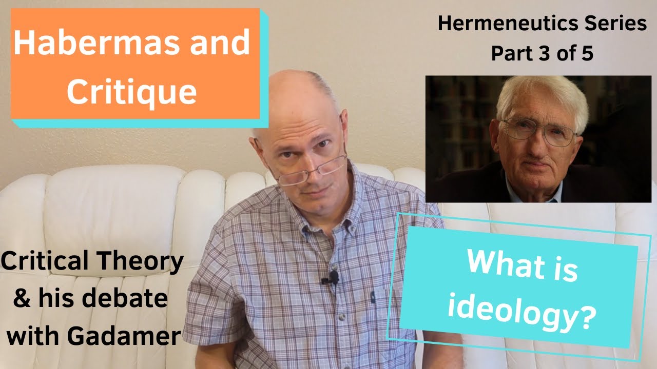 Habermas and Critique: Hermeneutics Part 3