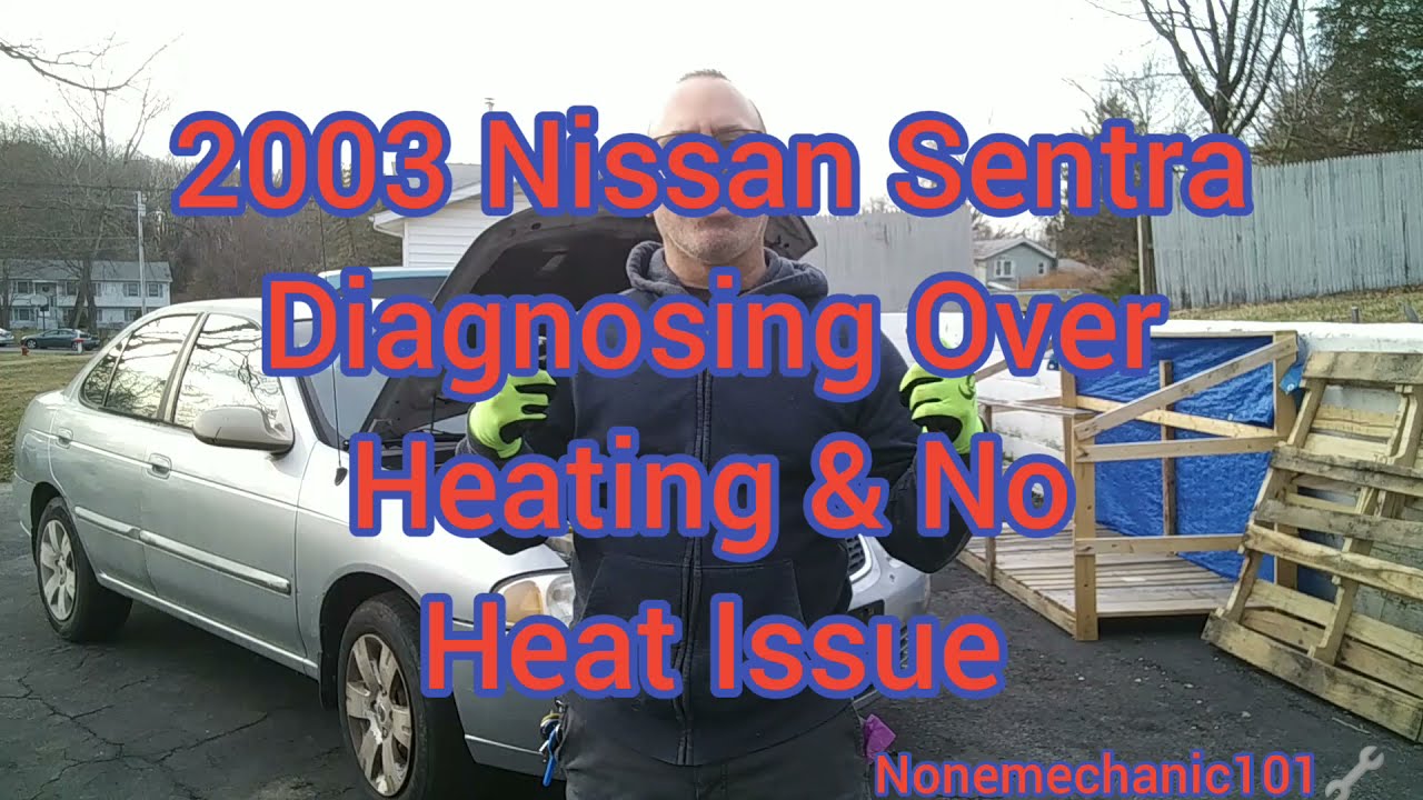 2003 Nissan Sentra Diagnosing a Over Heating & No heat issue. Bad Radiator Cap?
