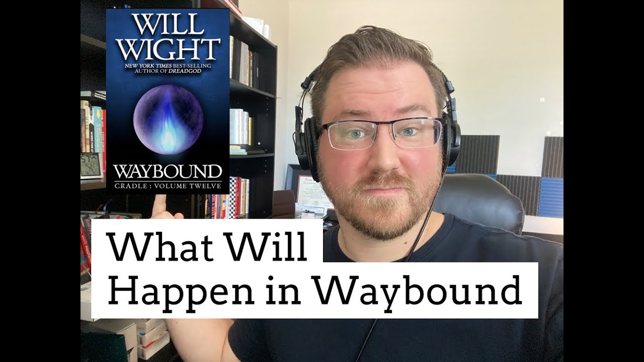 What May Happen in The Final Cradle Book - Waybound