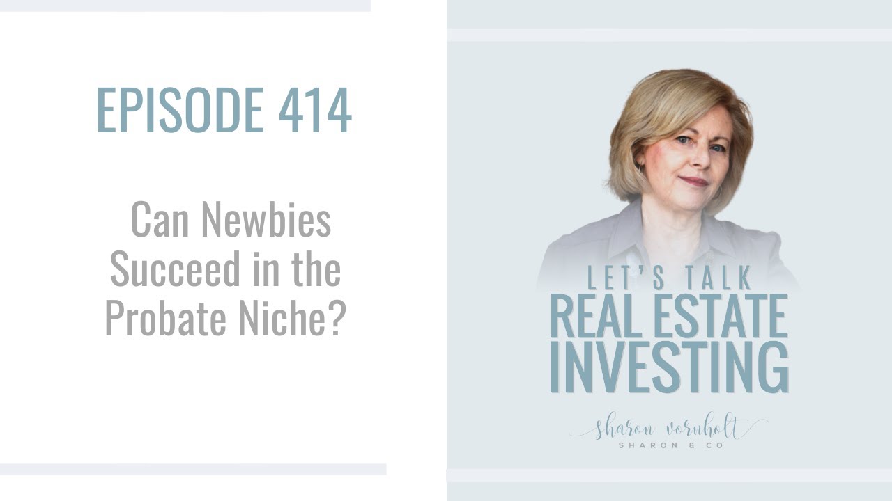 Can Newbie Investors Succeed in the Probate Niche?  Episode #414