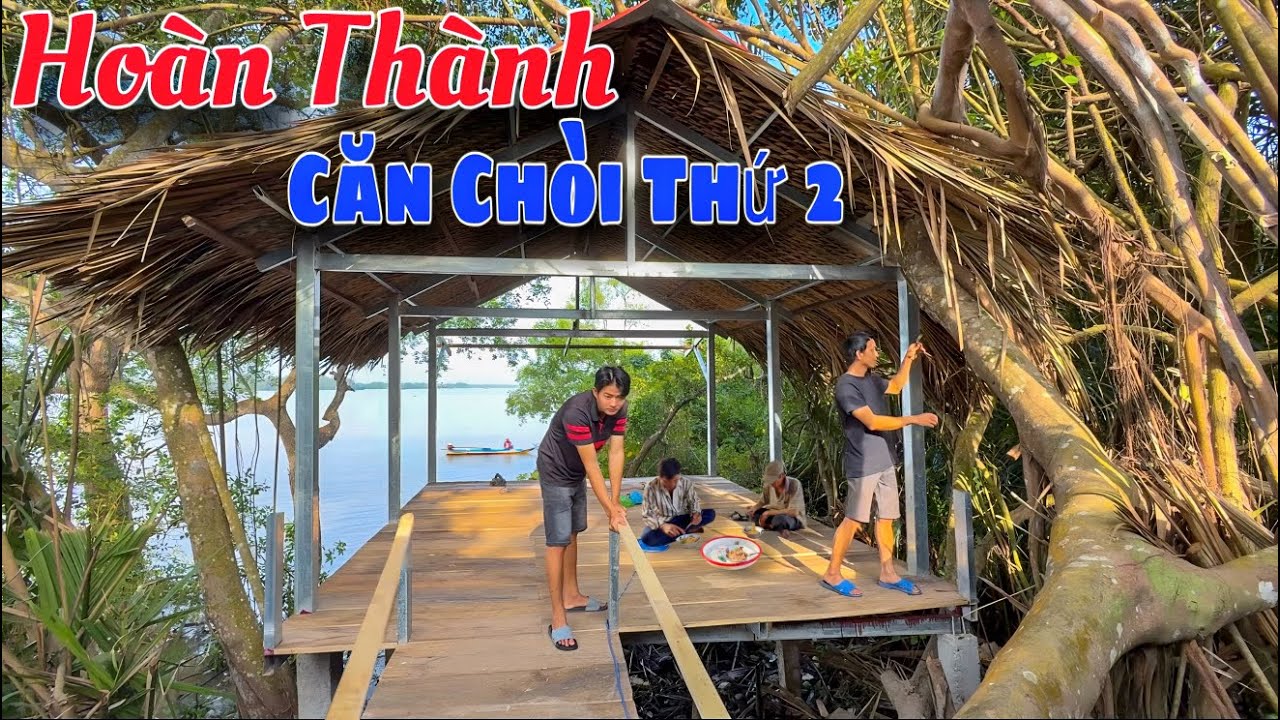 Căn Chòi Thứ 2 Hoàn Thành Quá Đẹp Trên Sông Miền Tây Đón Mùa Gió Bấc | Tình Người Miền Tây
