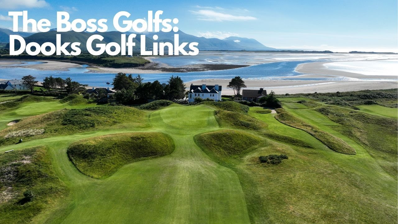 TheBossGolfs: Dooks Golf Links - Day 2 (Part II) Ireland