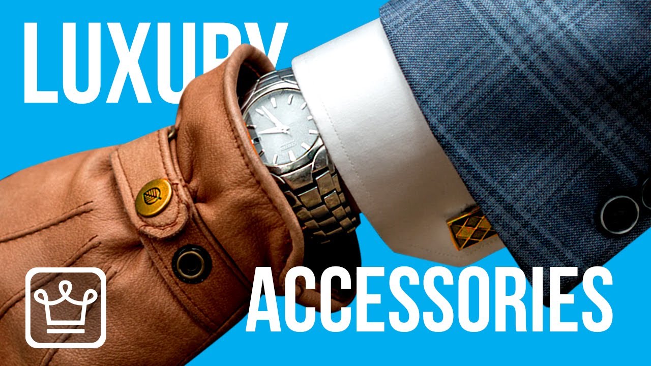15 Best Luxury ACCESSORIES to Own and Why