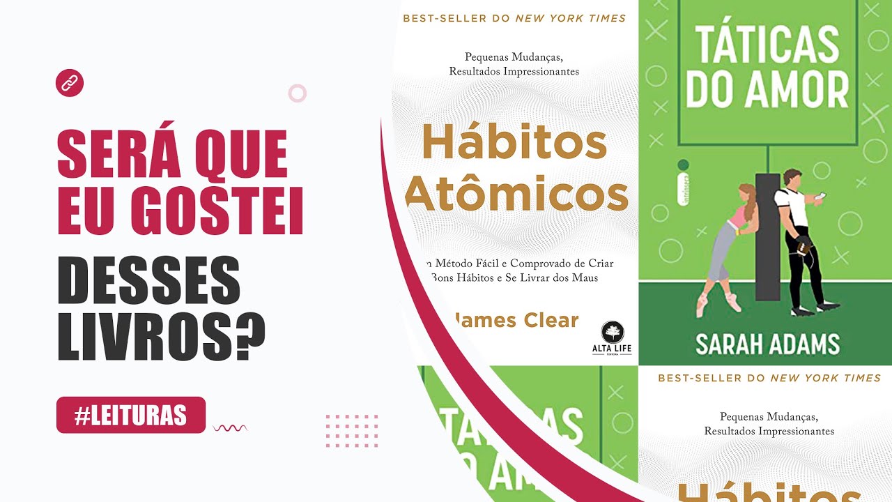 Hábitos Atômicos (James Clear) e Táticas do amor (Sarah Adams)