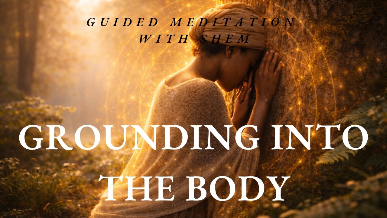 Grounding Into the Body | Guided Meditation with Shem | Waters of Remembrance