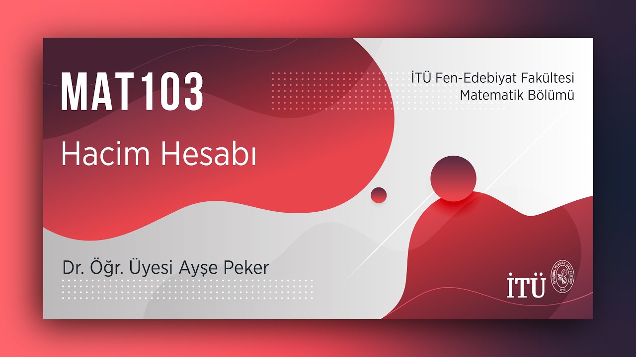 İTÜ AKE | MAT103 Hacim Hesabı