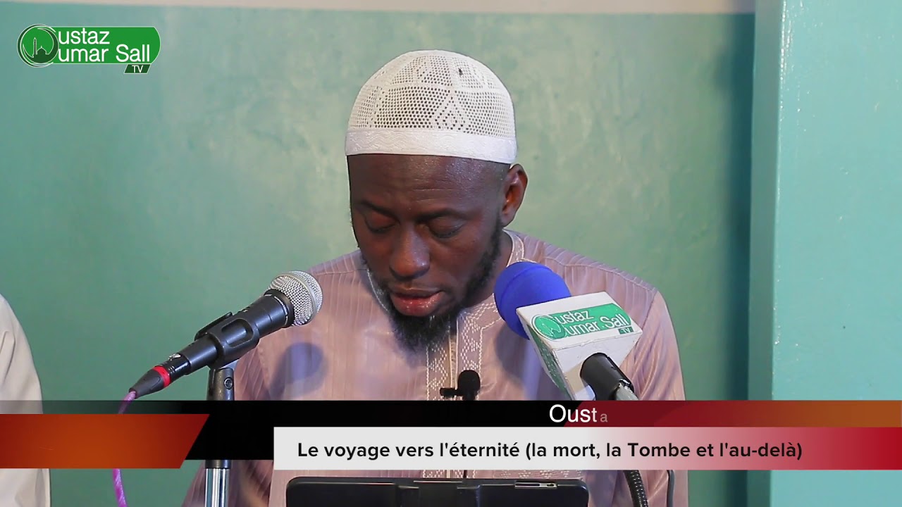 Le voyage vers l'eternité ( La mort , la tombe et l'au-delà) Oustaz Mouhammad KANE