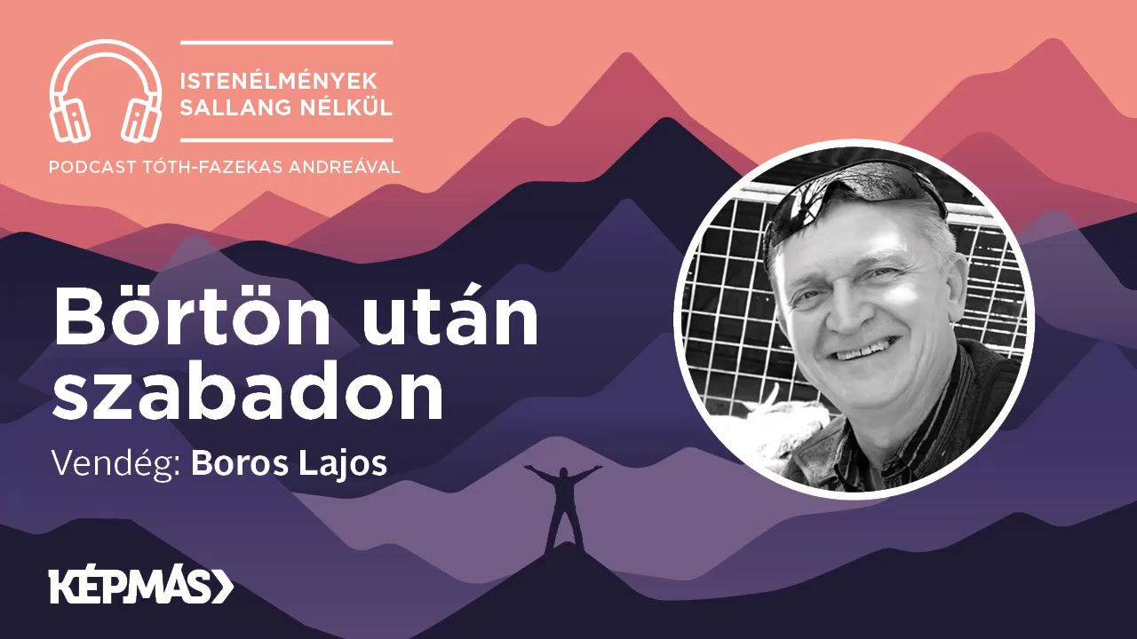 [Podcast] Istenélmények sallang nélkül 1. – Börtön után szabadon