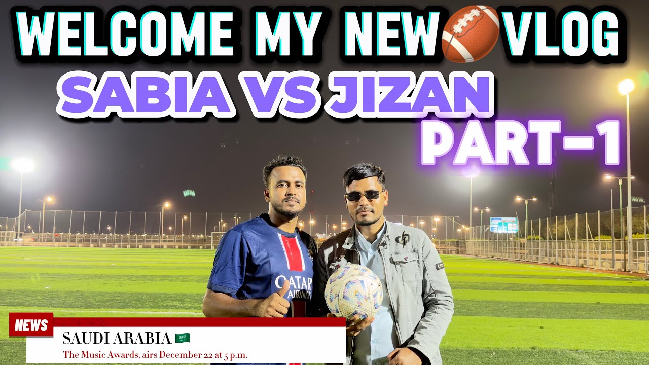 WELCOME MY NEW FOOTBALL VLOG SABIA VS JIZAN MATCH KSA