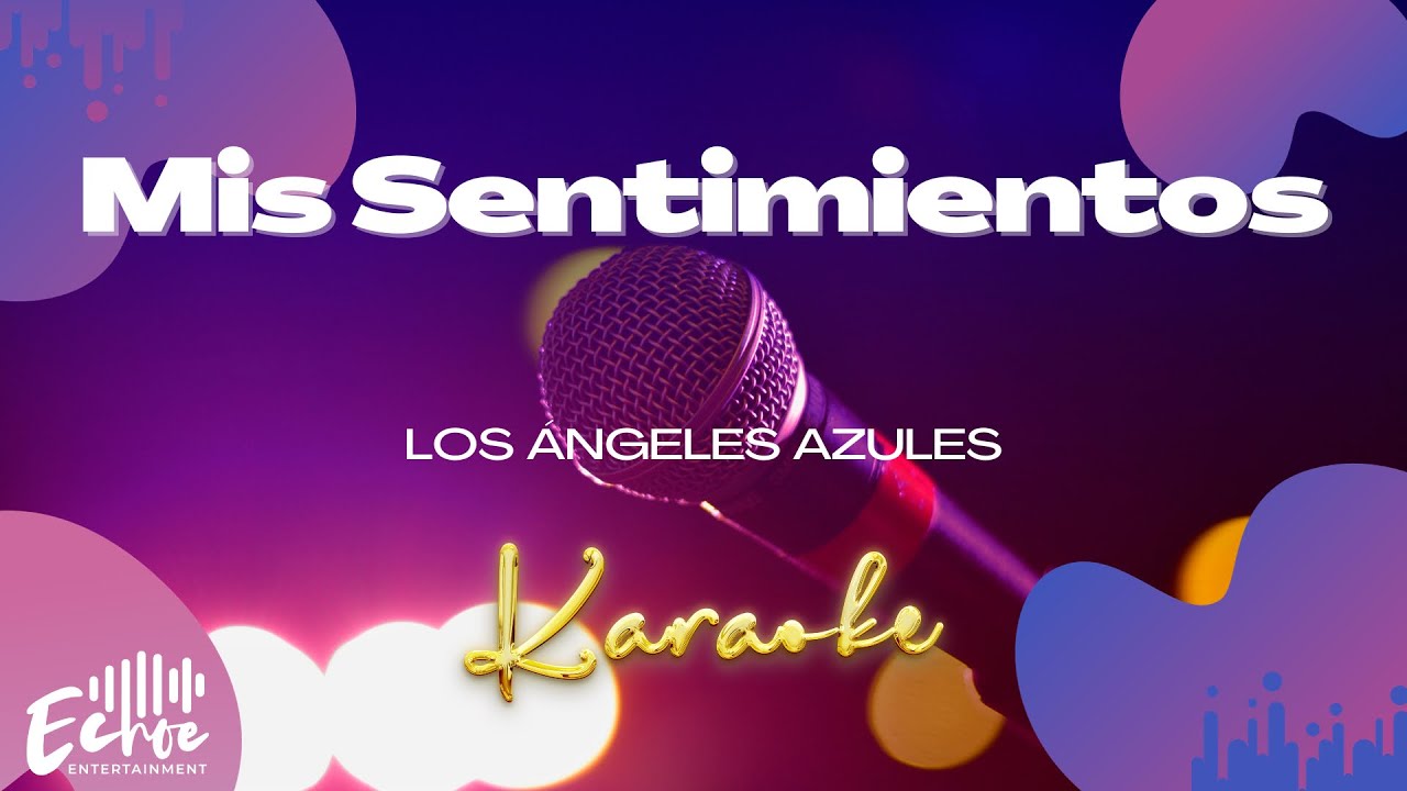 Los &Aacute;ngeles Azules - Mis Sentimientos (Versi&oacute;n Karaoke)