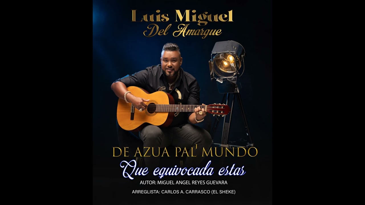 Luis Miguel Del Amargue - QUE EQUIVOCADA ESTAS