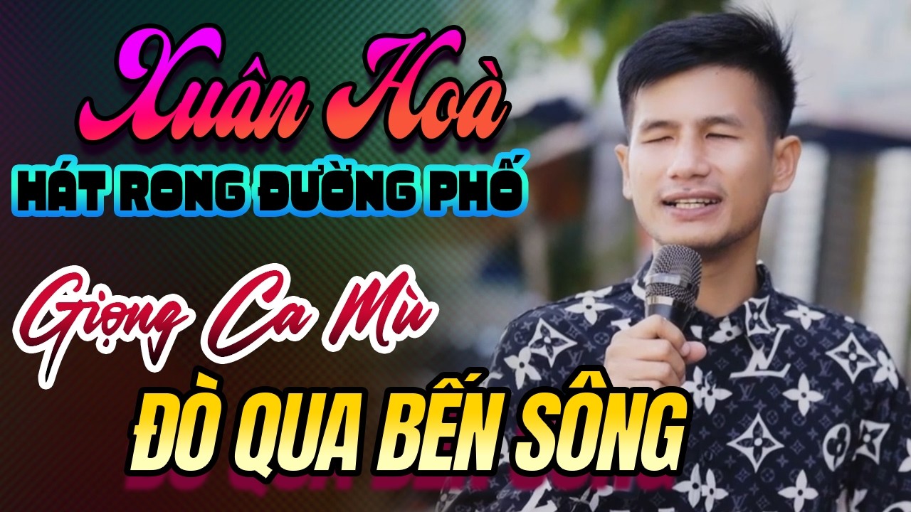 Đò Qua Bến Sông – Giọng Ca Hát Rong Đường Phố Chạm Đến Lòng Người | Xuân Hòa