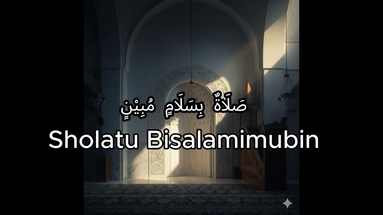 Sholatu Bisalamimubin صَلَاةٌ بِسَلَامٍ مُبِيْنٍ (Lyrics and English Translation)