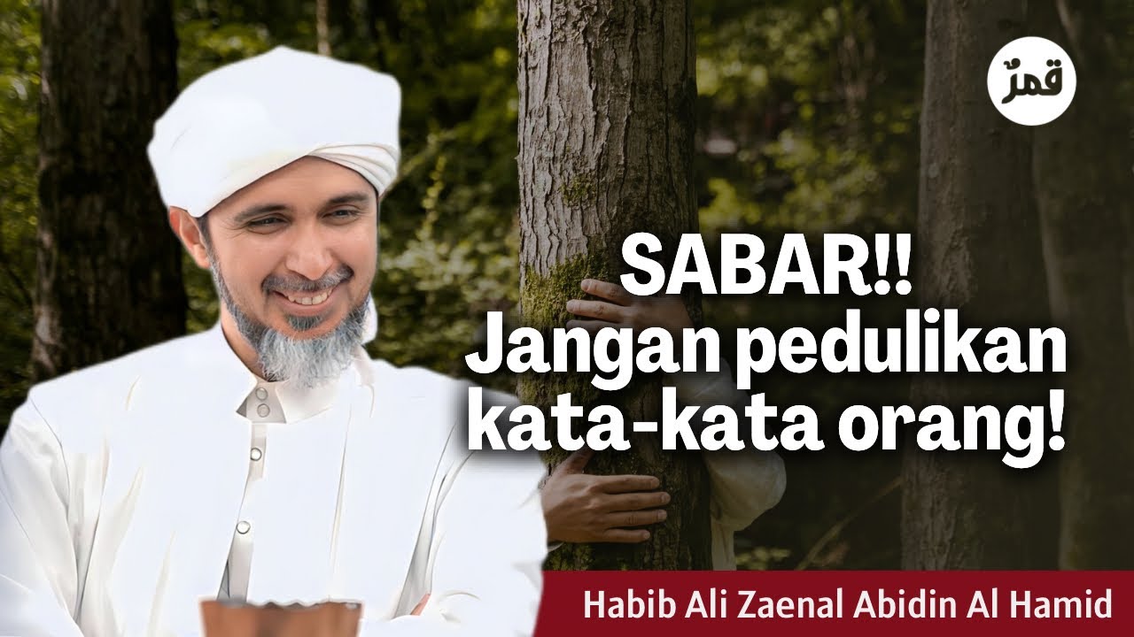 Jangan pedulikan kata-kata orang yang menyakiti kita | Habib Ali Zaenal Abidin Al Hamid