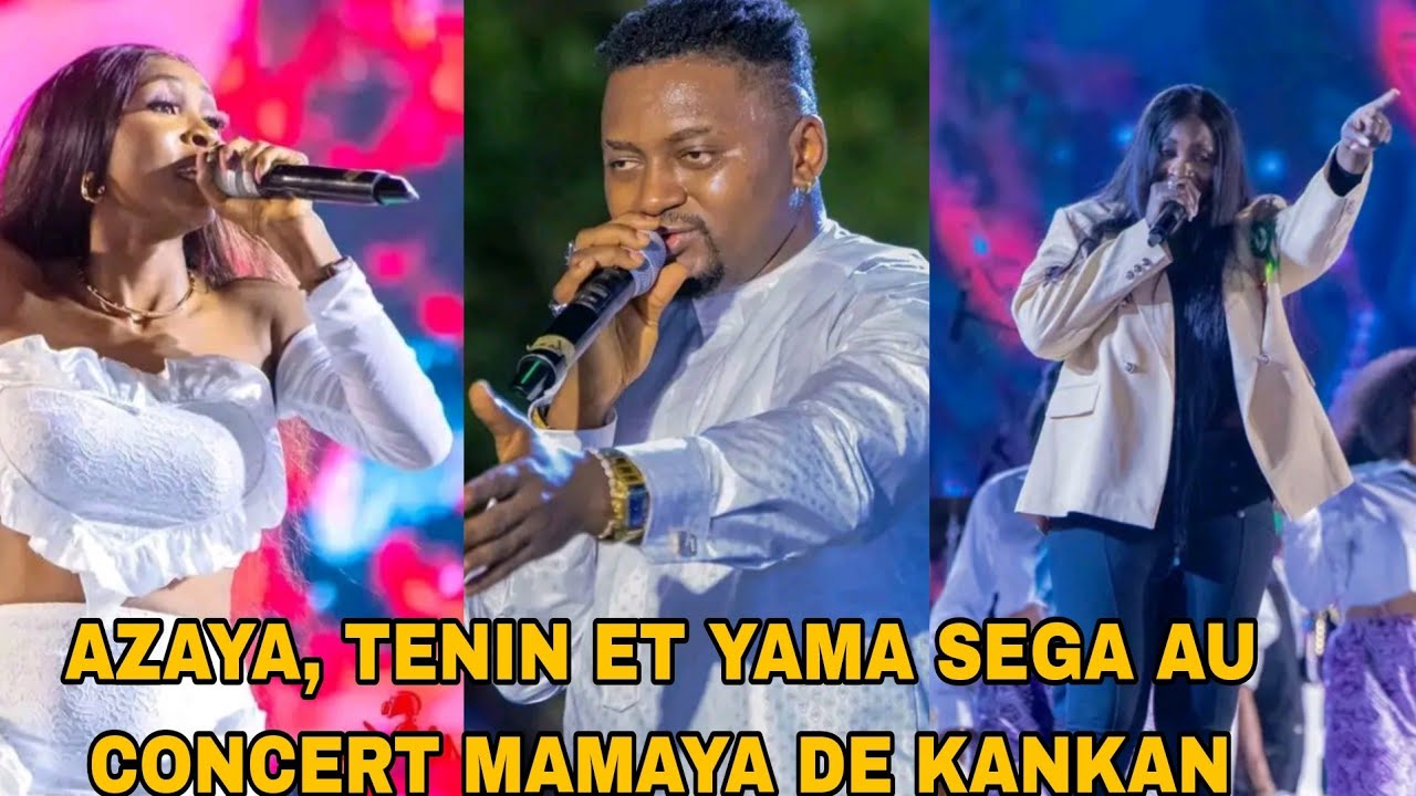AZAYA, TENIN DIAWARA ET YAMA SEGA  SUR SCÈNE AU CONCERT MAMAYA DE KANKAN 🔥🔥🔥🔥