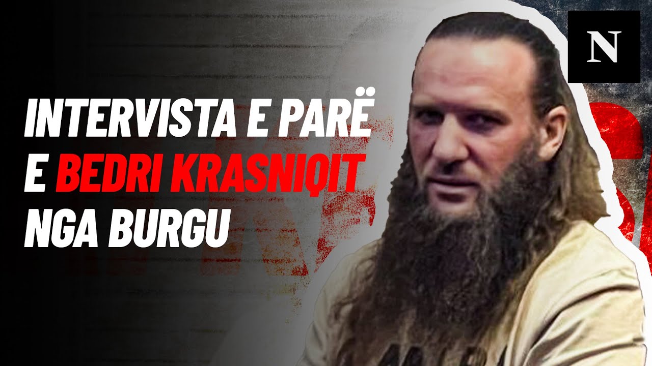 Intervista e parë e Bedri Krasniqit nga burgu: Flet për Faton Hajrizin, dhe kushtet brenda burgjeve