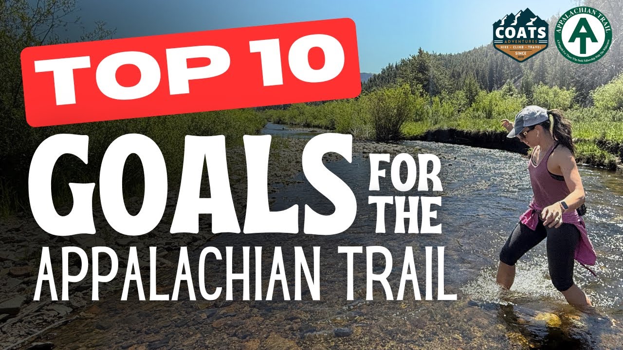 Top 10 Goals While Hiking the Appalachian Trail in 2026 — Which one resonates with you?