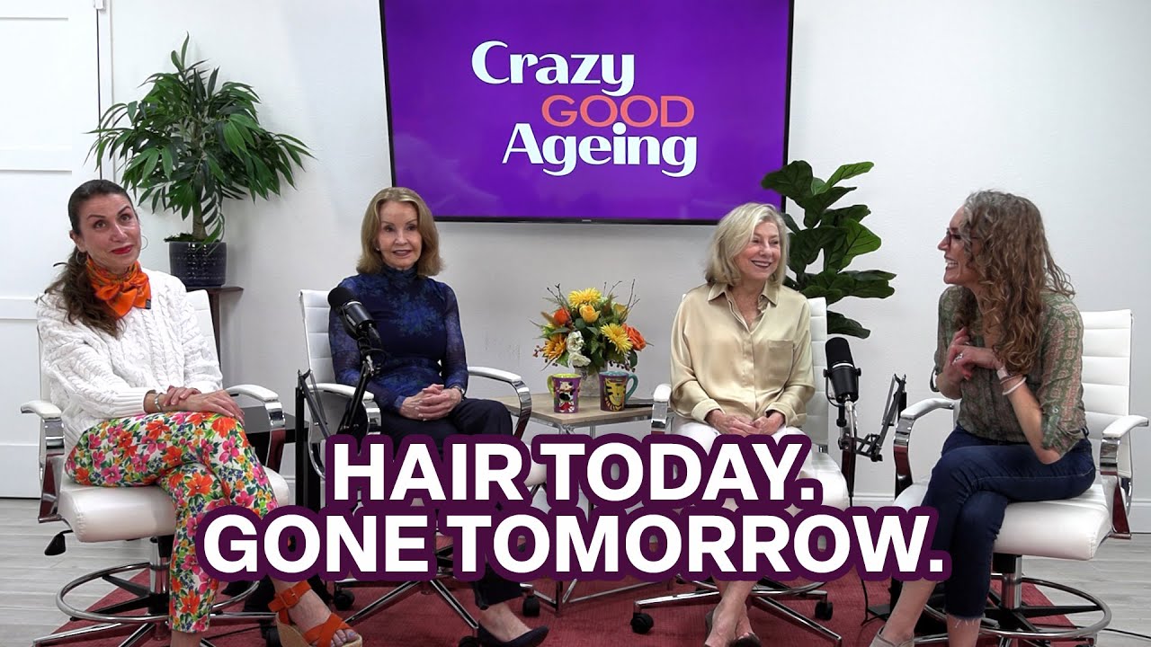 Crazy Good Ageing: Hair Today. Gone Tomorrow 
