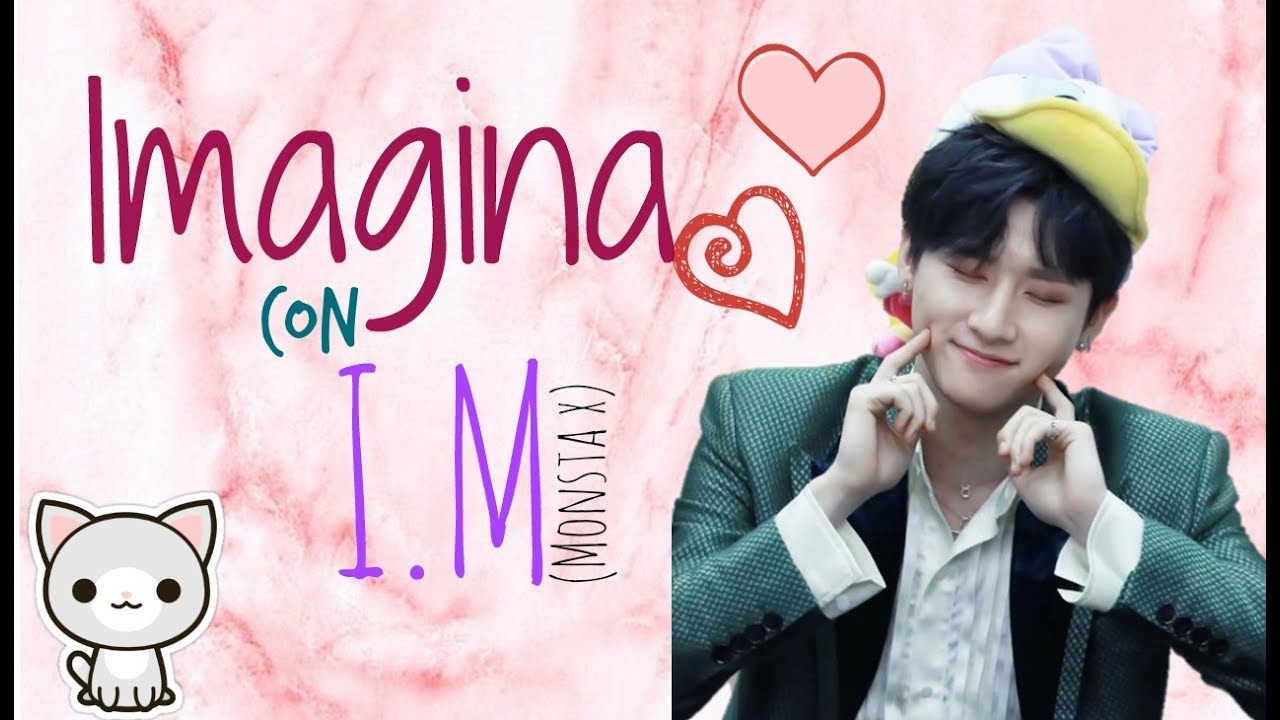 #Imagina con I.M  (Monsta X)  // Te extraño mucho