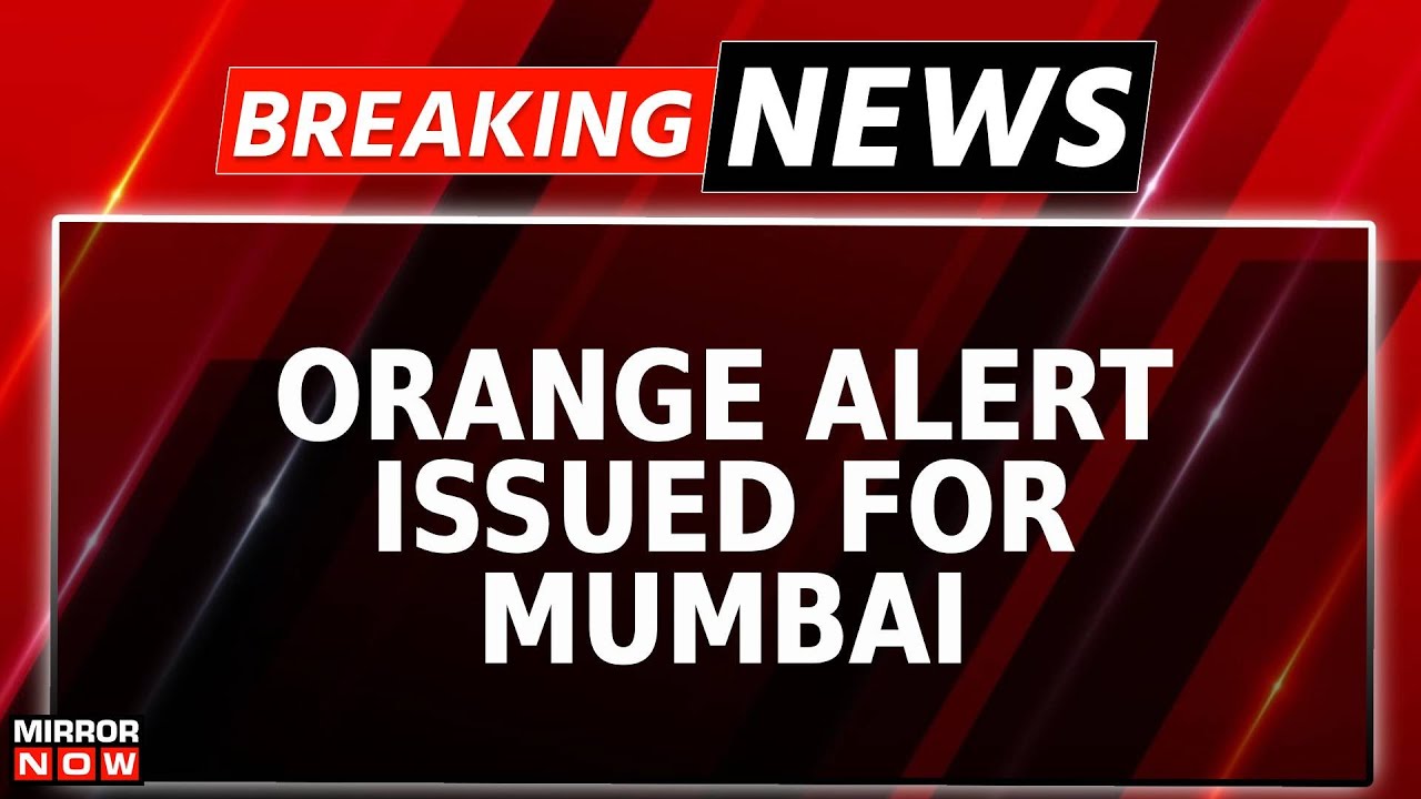 IMD Issues Orange Alert For Mumbai, Heavy To Very Heavy Rain Expected | Breaking News