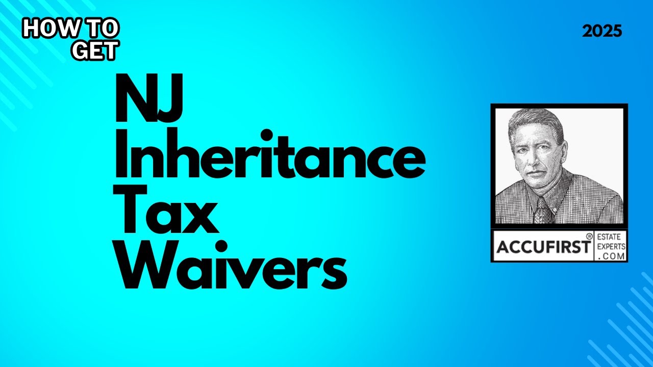 NJ Inheritance Tax and How to Get Tax Waivers to Release Funds