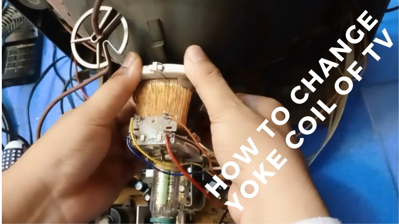 HOW TO CHANGE YOKE COIL OF A TV