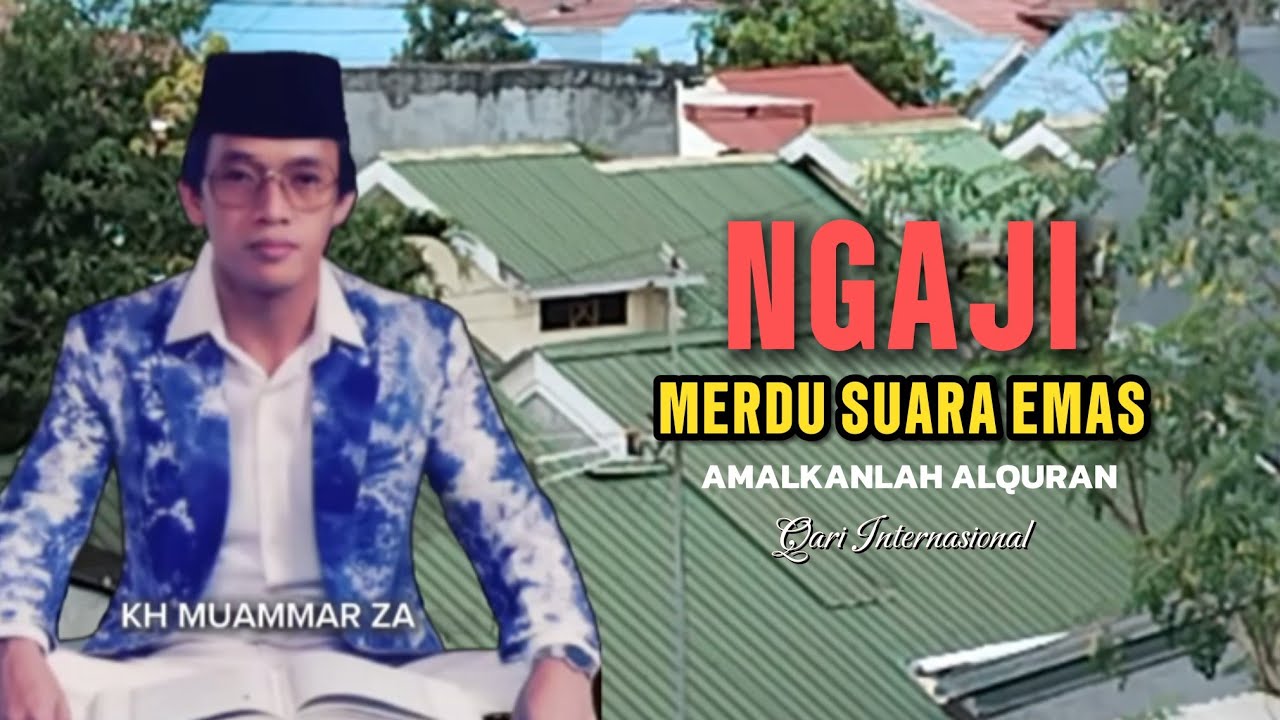 NGAJI MERDU SUARA EMAS penyejuk hati Kh Muammar Za qari internasional
