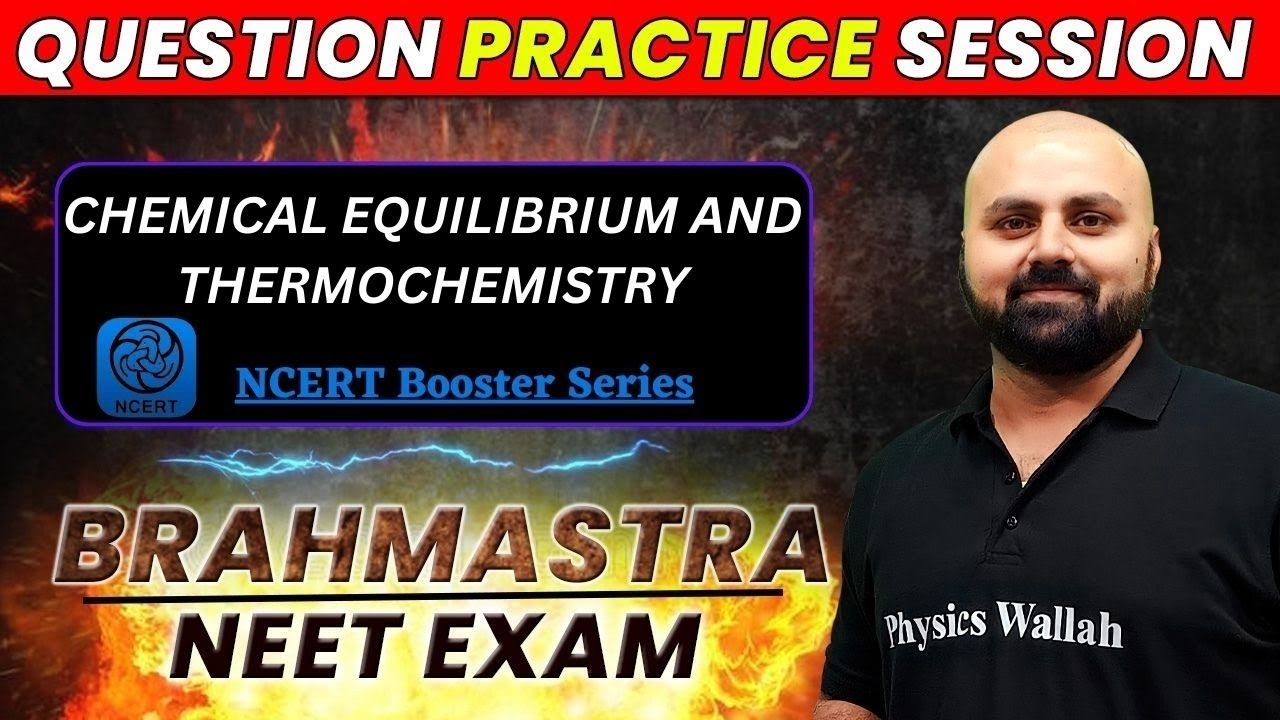 Chemical Equilibrium and Thermochemistry | Question Practice Session | NEET 2023