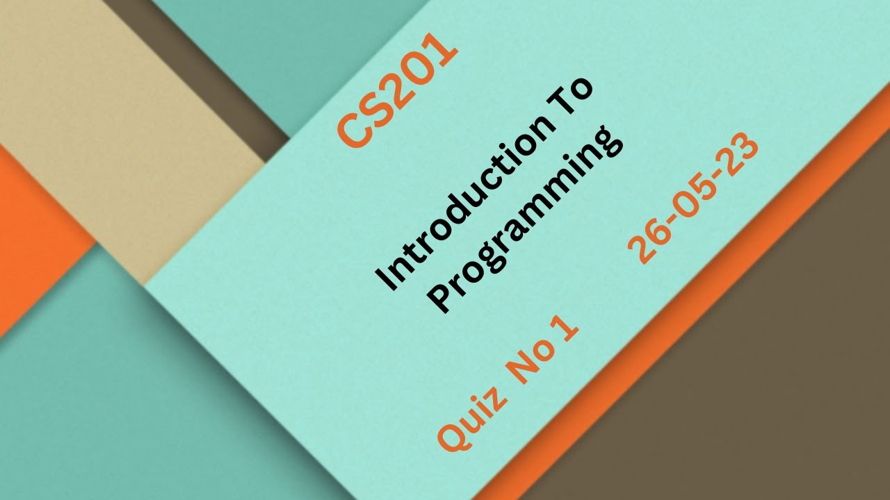 CS201  Introduction To Programming Quiz 1 Solution