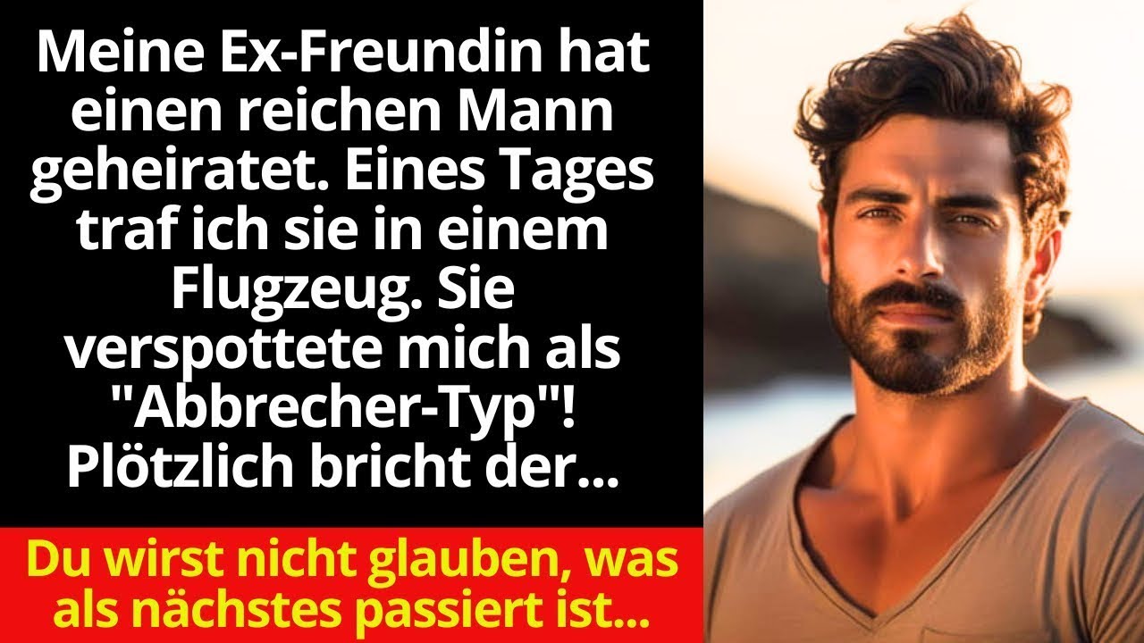 Meine Ex-Freundin hat einen reichen Mann geheiratet. Eines Tages traf ich sie in einem Flugzeug