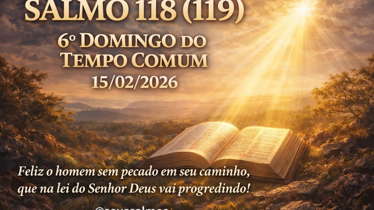 Salmo 118 (119) | 6º Domingo do Tempo Comum • 15/02/2026 (Masculino)