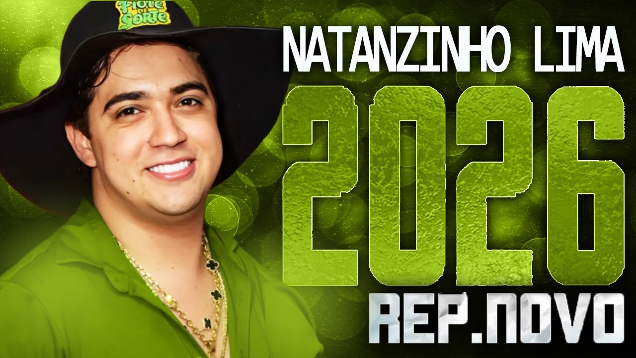 NATANZINHO LIMA 2026 ( REPERTÓRIO NOVO 2026 ) CD NOVO - MÚSICAS NOVAS
