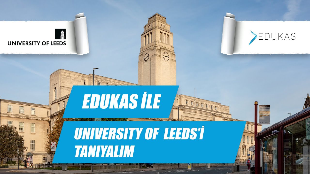 Birleşik Krallık Üniversitelerini Tanıyalım I University of Leeds