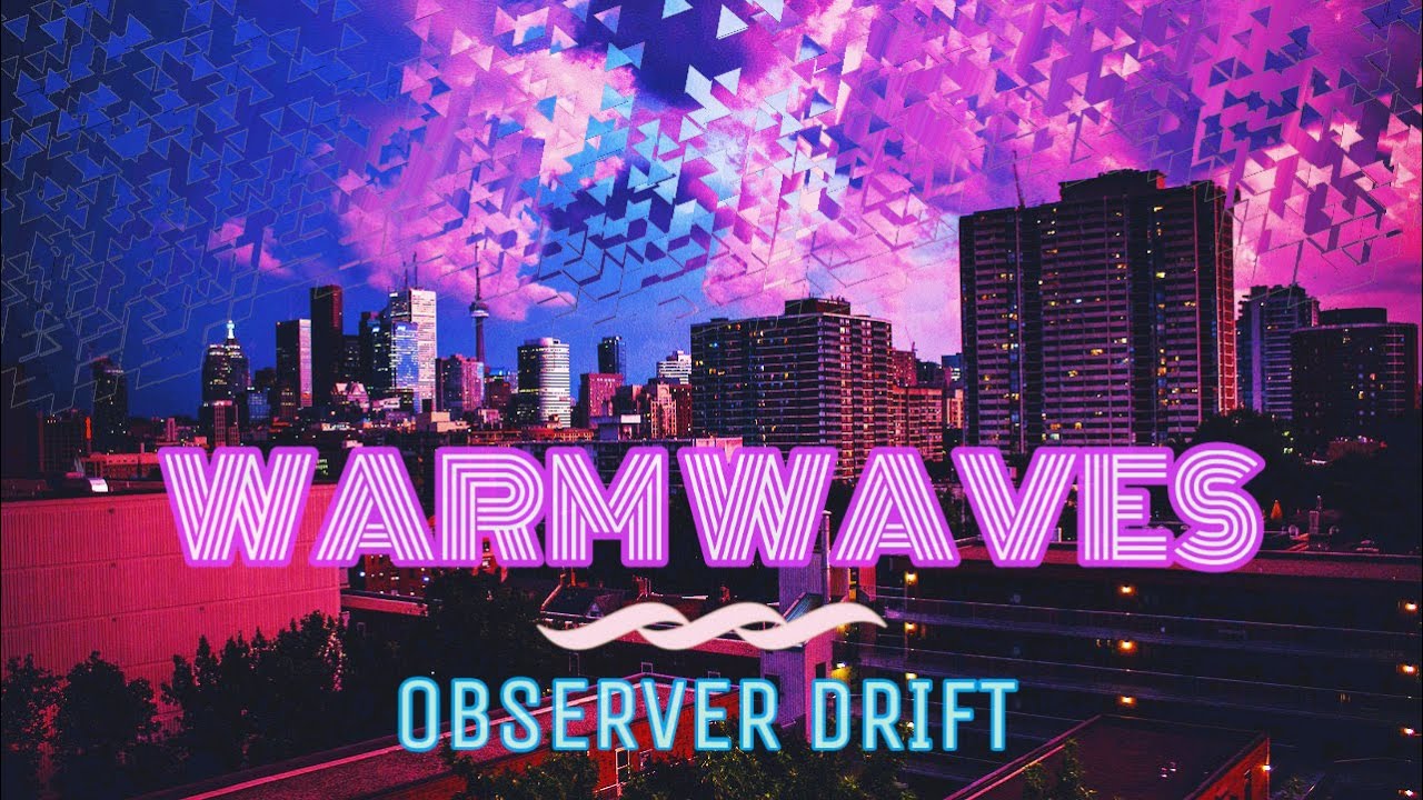 Warm Waves - Observer Drift (Music Video)