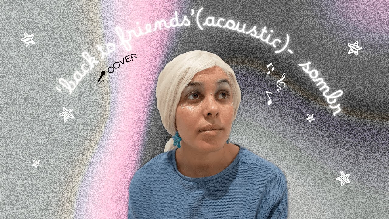 back to friends - sombr acoustic // cover (girls version)
